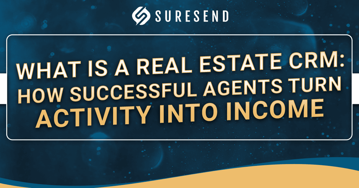 SureSend CRM Resource Center graphic with Suresend logo; "What is a real estate CRM?" in gold and white on blue background.