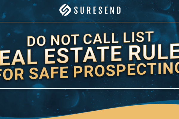 ALT: Do Not Call List Real Estate Rules graphic with Suresend logo on blue; safe prospecting tips; Sure Send CRM Resource Center. Caption: Sure Send CRM Resource Center – Do Not Call List rules for real estate agents, prospecting safely, Suresend branding. Description: A blue and gold graphic from the Sure Send CRM Resource Center with the Suresend logo and "Do Not Call List Real Estate Rules for Safe Prospecting" text, highlighting safe real estate prospecting practices.