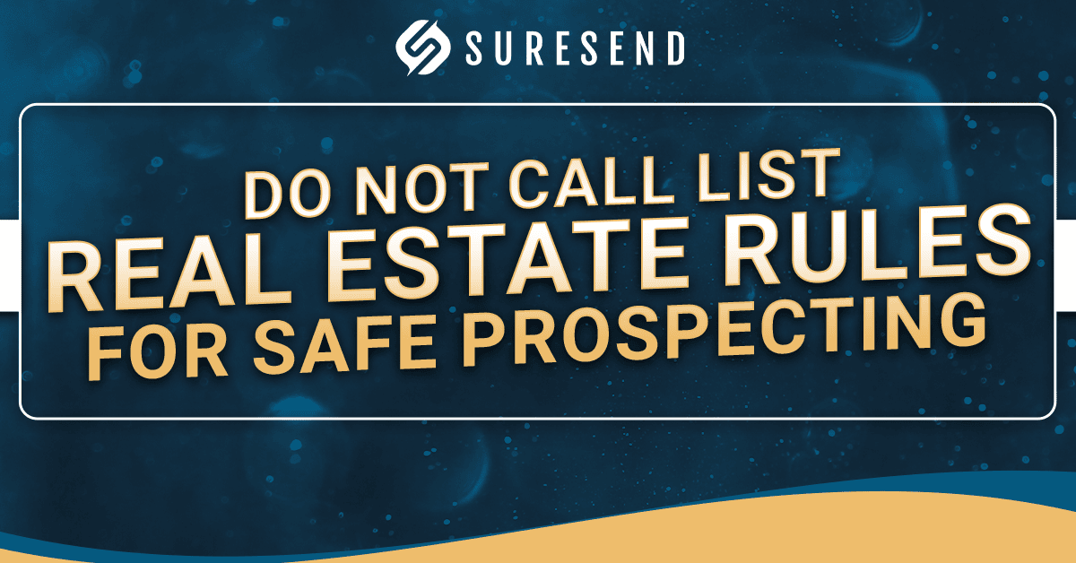 ALT: Do Not Call List Real Estate Rules graphic with Suresend logo on blue; safe prospecting tips; Sure Send CRM Resource Center. Caption: Sure Send CRM Resource Center – Do Not Call List rules for real estate agents, prospecting safely, Suresend branding. Description: A blue and gold graphic from the Sure Send CRM Resource Center with the Suresend logo and "Do Not Call List Real Estate Rules for Safe Prospecting" text, highlighting safe real estate prospecting practices.