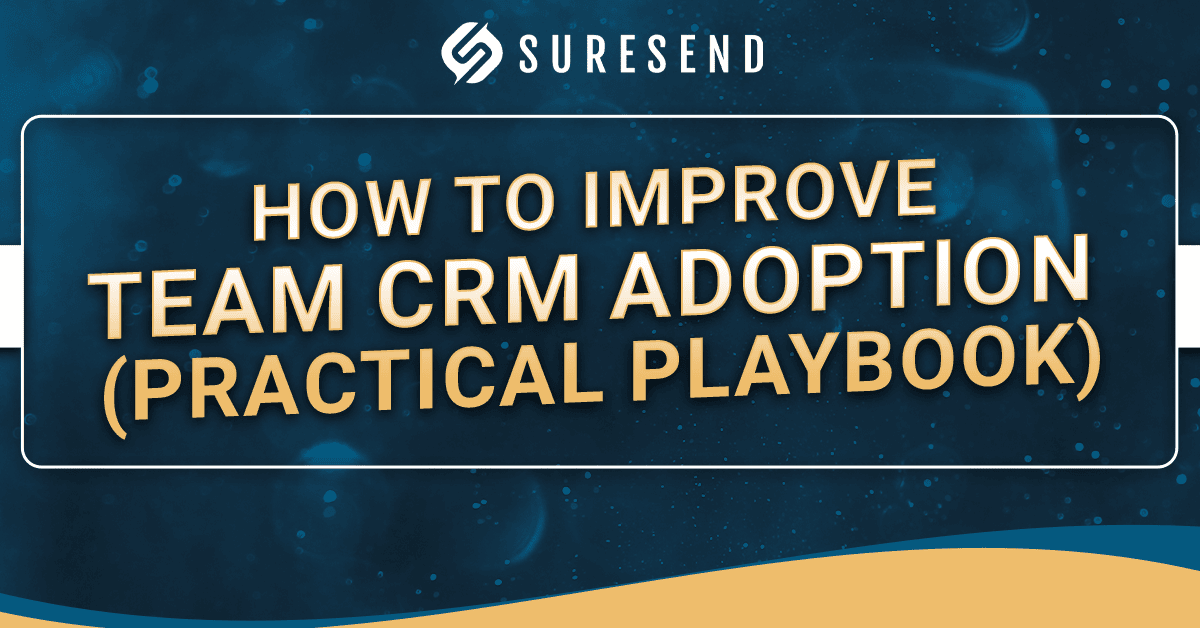 ALT: Suresend logo with "How to Improve Team CRM Adoption" guide on blue background; CRM adoption strategies resource. Caption: Practical Playbook for Improving Team CRM Adoption by Suresend—Strategies, Tips & Best Practices. Description: Suresend CRM Resource Center graphic featuring tips and strategies for improving team CRM adoption on a blue-yellow design.