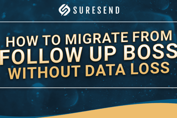 ALT: Secure CRM migration graphic—Suresend guides moving from Follow Up Boss, data-loss free. Yellow wave, dark blue visual. Caption: Suresend CRM Resource Center - How to safely migrate from Follow Up Boss without losing your client data. Description: Dark blue graphic for Sure Send CRM Resource Center showing the Suresend logo and headline on migrating from Follow Up Boss without data loss, accented by a yellow wave for a secure transition message.