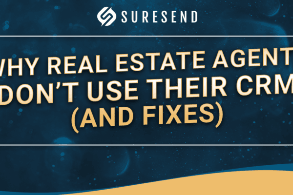 ALT: Suresend logo with "Why real estate agents don't use their CRM (and fixes)" in yellow on blue; real estate CRM challenges. Caption: Common reasons real estate agents avoid using CRMs, with solutions, from Sure Send CRM Resource Center. Description: Suresend graphic for the Sure Send CRM Resource Center showing top reasons why real estate agents don't use their CRM and actionable fixes, with bold yellow text on a blue background to boost engagement and SEO for real estate technology solutions.