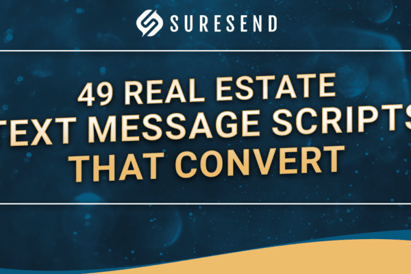 ALT: Suresend graphic with "49 Real Estate Text Message Scripts That Convert" on dark blue and yellow, CRM outreach guide Caption: Discover 49 proven real estate text message scripts for top lead conversion—Suresend CRM Resource Center Description: Promotional Suresend image with bold text, "49 Real Estate Text Message Scripts That Convert," on a dark blue and yellow background. Ideal for agents seeking real estate SMS templates in the Sure Send CRM Resource Center. Enhances easy client outreach and optimized lead generation.