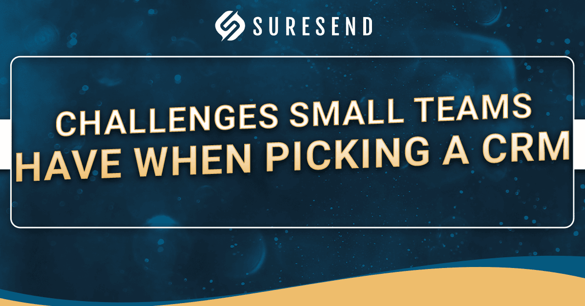 ALT: SureSend CRM Resource Center blue graphic with logo and text on small business CRM selection challenges for teams. Caption: SureSend CRM Resource Center highlights CRM challenges for small teams in a vibrant blue branded graphic. Description: Blue SureSend graphic featuring the logo and bold yellow-white text outlining key CRM selection issues faced by small business teams.
