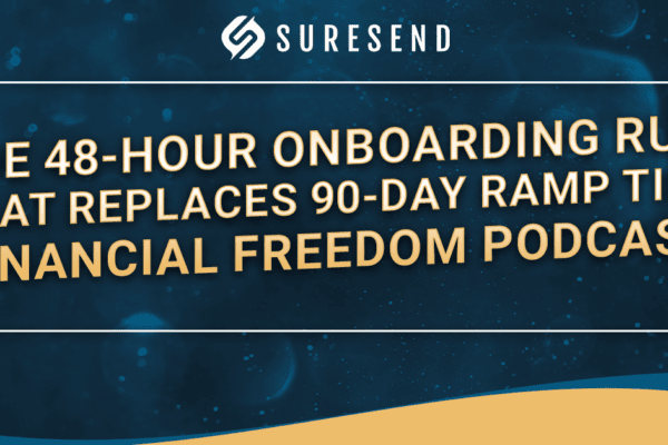 ALT: Suresend CRM Resource Center banner with logo and "48-hour onboarding rule replaces 90-day ramp" text on blue background. Caption: Sure Send CRM Resource Center - Accelerate onboarding with the 48-hour rule, featured on the Financial Freedom Podcast. Description: Image of a Suresend CRM Resource Center banner displaying the Suresend logo and text promoting a 48-hour onboarding rule that replaces traditional 90-day ramp time, as discussed on the Financial Freedom Podcast, set against a blue background for optimal brand visibility.