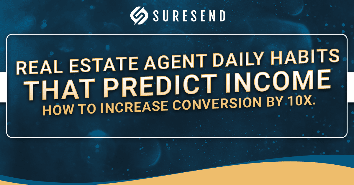 ALT: Suresend CRM graphic on real estate agent habits boosting income and increasing conversions, blue background, yellow and white text. Caption: Discover daily habits of top real estate agents that predict higher income—Suresend CRM Resource Center. Description: Sure Send CRM Resource Center image with Suresend logo, showcasing key daily habits for real estate agents to increase conversion rates by 10x. Blue background with bold yellow and white text for maximum impact.