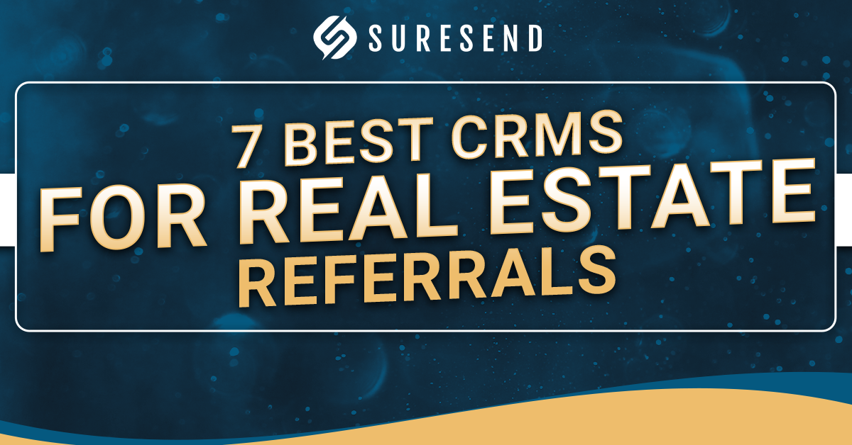 7 Best CRMs for Real Estate Referrals in 2026