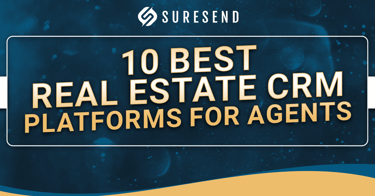 ALT tag: 10 Best Real Estate CRM Platforms for Agents blue and gold digital graphic with Suresend logo, top CRM solutions for real estate agents Caption: Discover the top 10 best real estate CRM platforms to boost agent productivity—featured by Suresend. Description: Image displays a bold blue and gold background featuring the headline "10 Best Real Estate CRM Platforms for Agents" with the Suresend logo at the top. This graphic highlights leading real estate customer relationship management (CRM) software options recommended by Sure Send CRM Resource Center, ideal for agents seeking efficient property management tools.