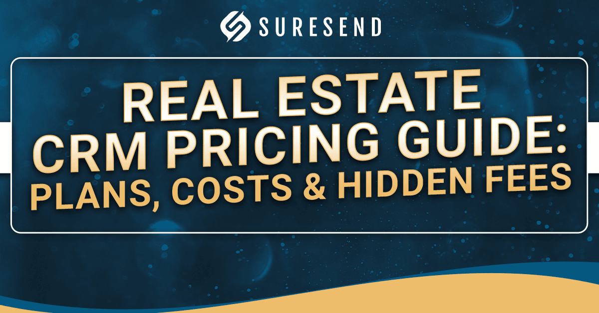 ALT tag: SURESEND Real Estate CRM Pricing Guide graphic featuring plans, costs, and hidden fees in bold yellow text on a dark blue background, designed for the Sure Send CRM Resource Center. Caption: Sure Send CRM Resource Center presents the Real Estate CRM Pricing Guide—explore detailed plans, costs, and hidden fees with expert insights. Description: The image displays "SURESEND. Real Estate CRM Pricing Guide: Plans, Costs & Hidden Fees" in striking bold yellow letters against a sleek dark blue backdrop with subtle design accents. Highlighting comprehensive real estate CRM pricing information, this visual is featured on the Sure Send CRM Resource Center to help users compare plans and understand potential hidden costs, supporting informed decision-making for real estate professionals searching for the best CRM solution.