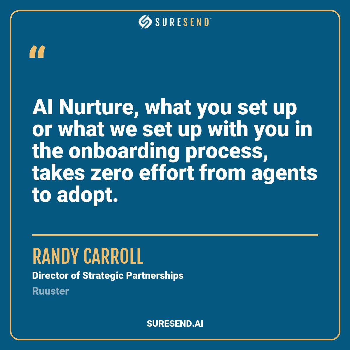 Pull quote graphic. Randy Carroll, Director of Strategic Partnerships at Ruuster: AI Nurture, what you set up or what we set up with you in the onboarding process, takes zero effort from agents to adopt