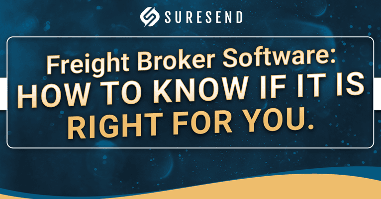 A digital banner featuring the Suresend logo and the text: “Freight Broker Software: How to Know If It Is Right for You.” Designed with a blue background and gold and white accents, this banner highlights the benefits of freight broker software in an eye-catching, modern style.