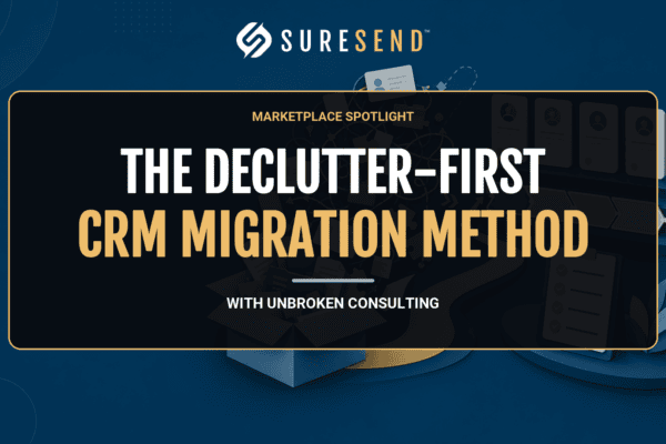 Marketplace Spotlight featured graphic: the declutter-first CRM migration method from Unbroken Consulting on Sure Send